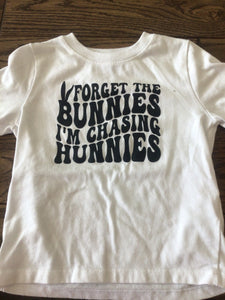 Forget the bunnies I’m chasing hunnies tee-2T